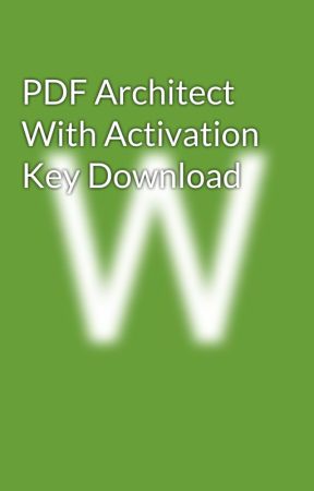 PDF Architect  With Activation Key Download by williamhatt20