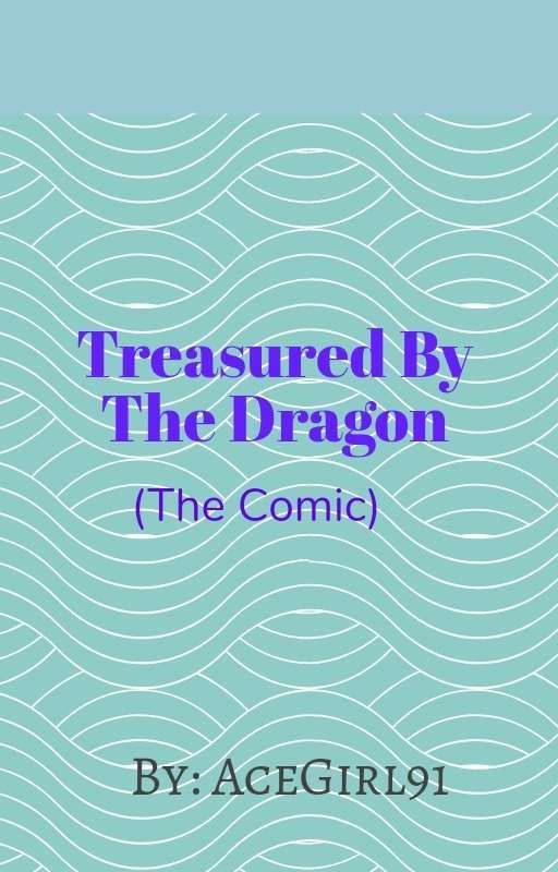 Treasured By The Dragon  (Comic) by AceGirl91