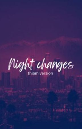 night changes | thiam by minxwt