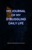 My Journal of my struggling daily life