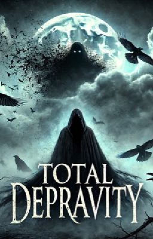 TOTAL DEPRAVITY by 444xerces