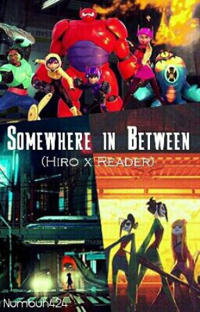 Somewhere in Between (Hiro x Reader) by bh6-424