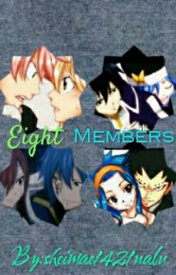 Eight Members (A NaLu, GrUvia, JeRza, GaLe Fanfic) [COMPLETED] cover