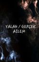 Yalan / gerçek ailem by fatma_mrdn777