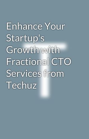 Enhance Your Startup's Growth with Fractional CTO Services from Techuz by techuz53