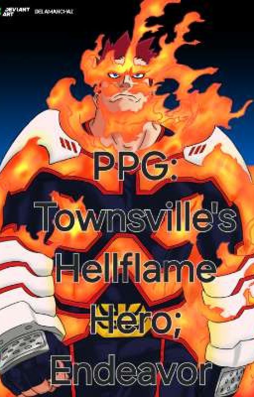 PowerPuff Girls: Townsville's Hellflame Hero; Endeavor  by CalebYell