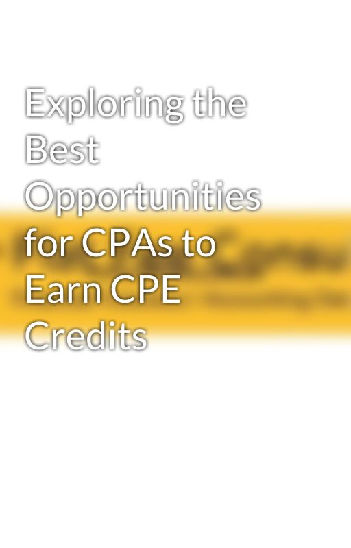 Exploring the Best Opportunities for CPAs to Earn CPE Credits by flatfeeconsulting