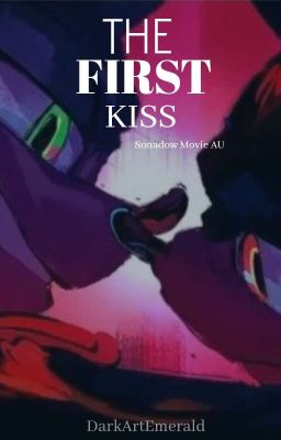 "The First Kiss" || One Week Of Shot || Sonadow Movie (AU)  cover