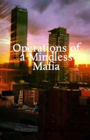 Operations of a Mindless Mafia(On Hold) by kaylaandre