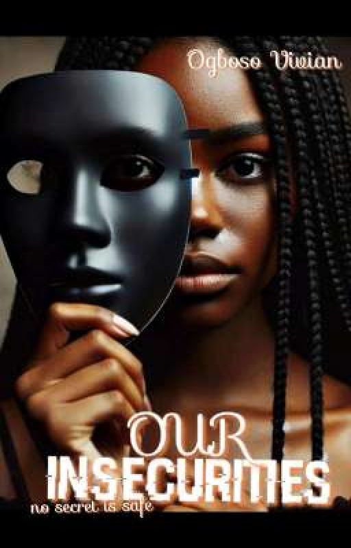 Our Insecurities  by ogboso_vivian