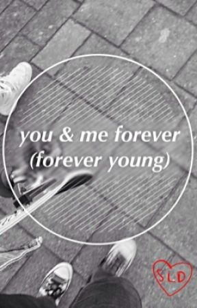 You & Me Forever (Forever Young) // Petekey by partypoiscn