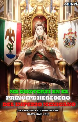 Me convertí en el príncipe heredero del Imperio Mexicano - Volumen I cover