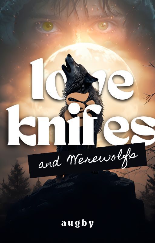 Love & Knifes & Werewolfs by augby_