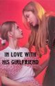 In Love with His Girlfriend  by Aylin0i