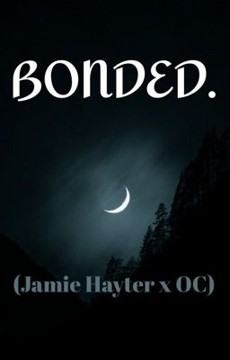 Bonded. (Jamie Hayter x OC) cover