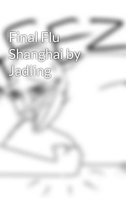 Final Flu Shanghai by Jadling cover