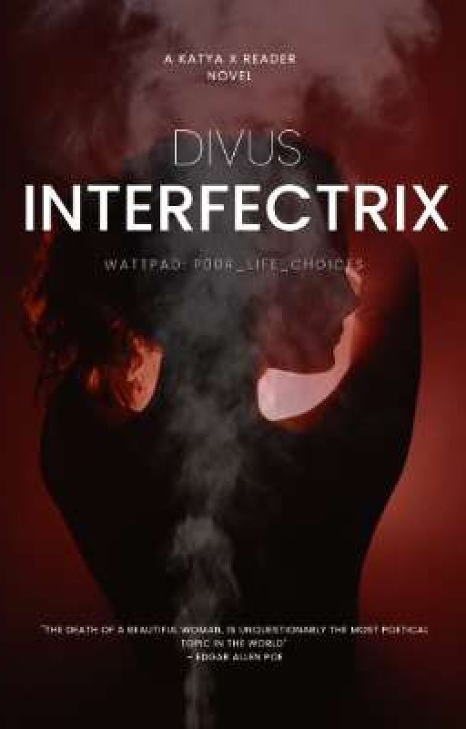 Divus Interfectrix || A Katya X Reader novel by p00r_life_ch0ices