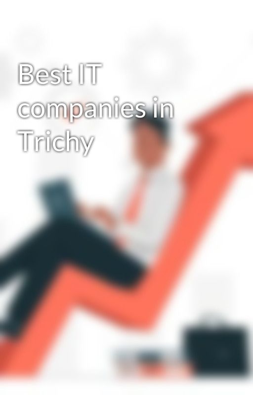 Best IT companies in Trichy by vivek1013