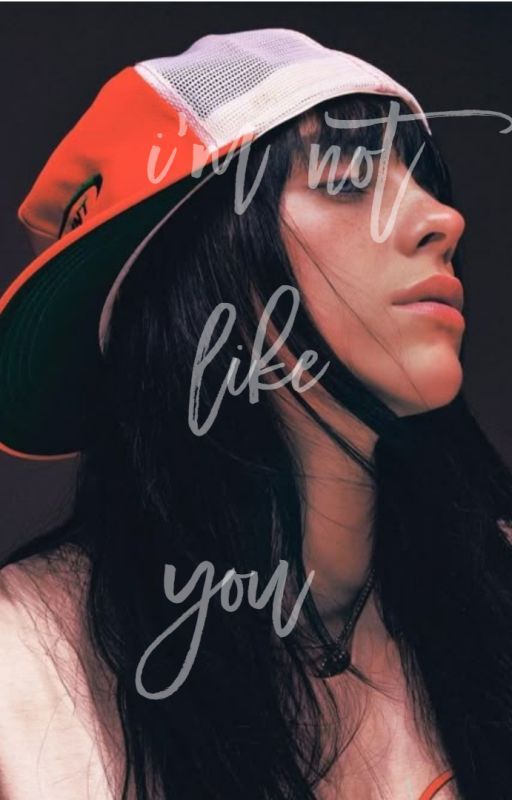 I'm not like you | BILLIE EILISH by AndressaDaSilvaAraj2