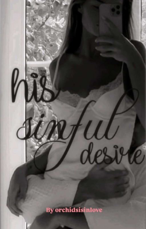 HIS SINFUL DESIRE 🖤 by orchidsisinlove