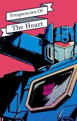 Frequencies of The Heart (Soundwave x Reader) cover