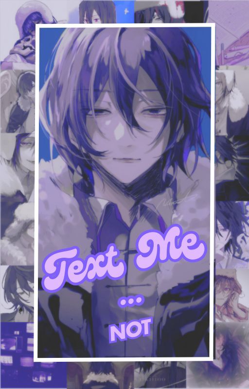 𝙩𝙚𝙭𝙩 𝙢𝙚 ... 𝙣𝙤𝙩 || fyodor chatfic by veriidet