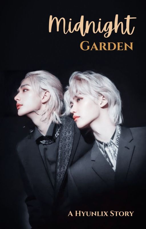 Midnight Garden - A Hyunlix Story by Wowoosan