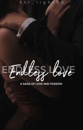 ENDLESS LOVE - A Saga Of Love And Passion  by str_light92