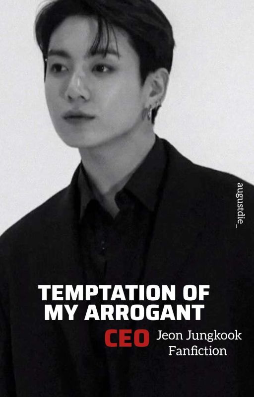 TEMPTATION OF MY ARROGANT CEO JEON JUNGKOOK X READER  {COMPLETED} by augustdie_