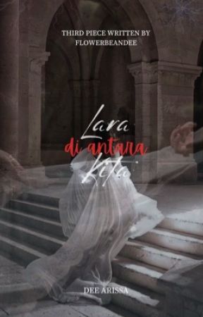 [CS] Lara Di Antara Kita by flowerbeandee