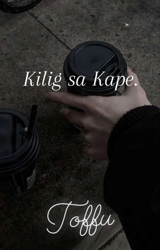 Kilig sa Kape. by Toffuue