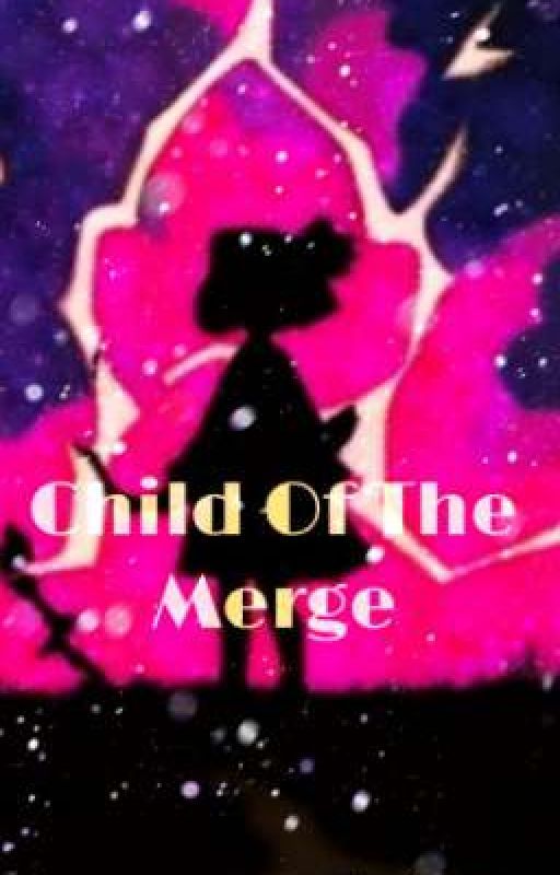 Child Of The Merge by Fantasy_Simp