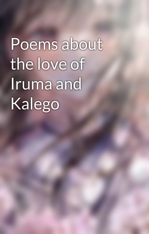 Poems about the love of Iruma and Kalego by Scarlet_Ravenscroft