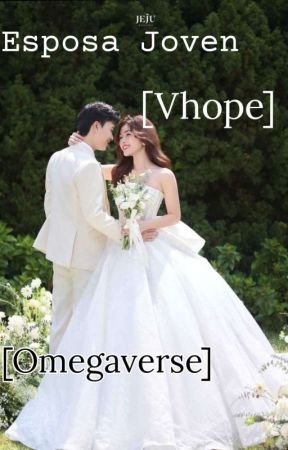 Esposa Joven [Vhope] by -tae2024