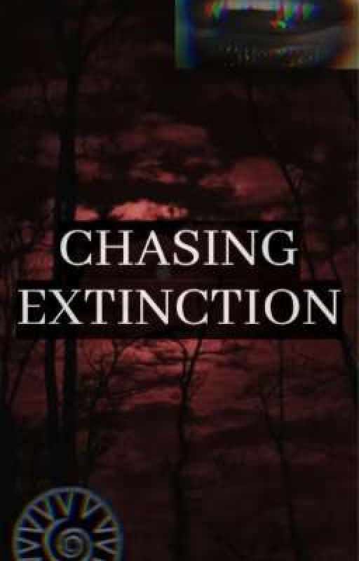 Chasing Extinction by Lowkeyfan