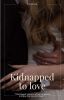 Kidnapped to love 