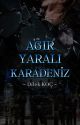 ༻AĞIR YARALI KARADENİZ༺ by dilekkoc6789