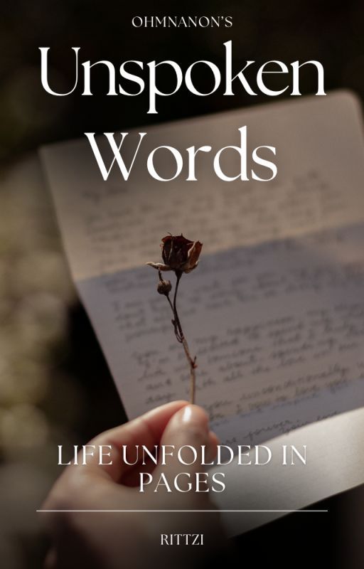 Unspoken Words - Life Unfolded in Pages by MyInvisibleButterfly