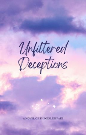 Unfiltered Deceptions (Sta. Lucia Series #2) by thegirlinspain