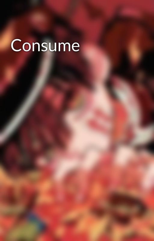 Consume by pulchrouss