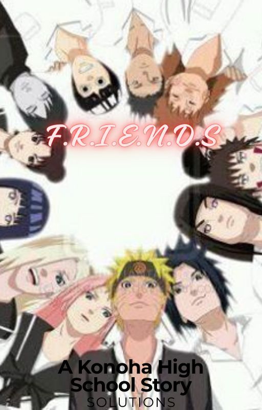 F.R.I.E.N.D.S | A Konoha High School Story by KunaiQueenTenten