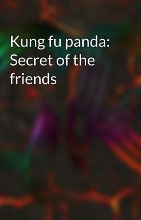 Kung fu panda: Secret of the friends by Ghostrider01910