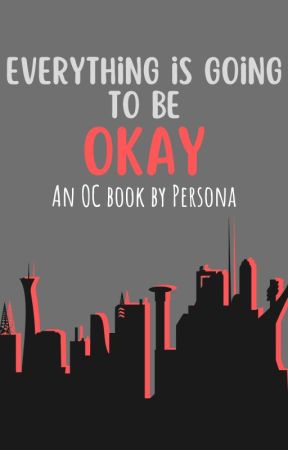 Everything Is Going To Be Okay: an OC book by 1PersonOnTheInternet