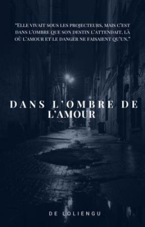 Dans l'ombre de l'amour.  by LolieNgu