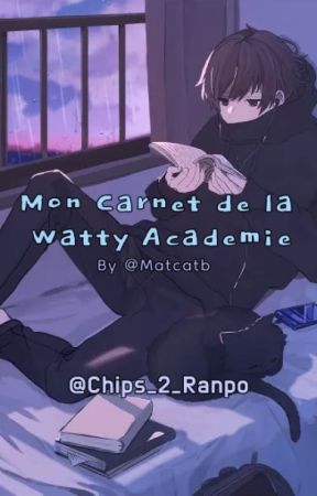 Mon Carnet pour la Watty Académie 4 by Chips_2_Ranpo