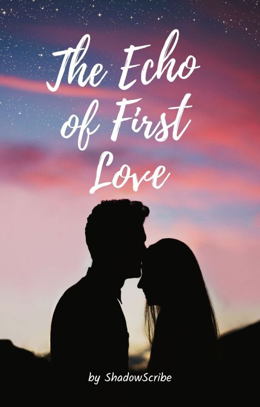 The Echo of First Love by thedilemmaoflove