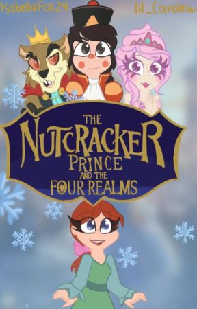 The Nutcracker Prince and the Four Realms by IsabellaFox24