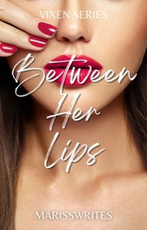 Between Her Lips by marisswrites