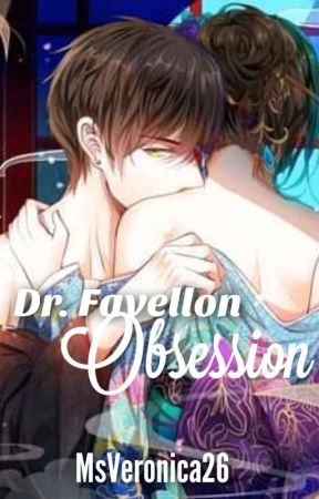 Dr. Favellon Obsession (On-going) by MsVeronica26