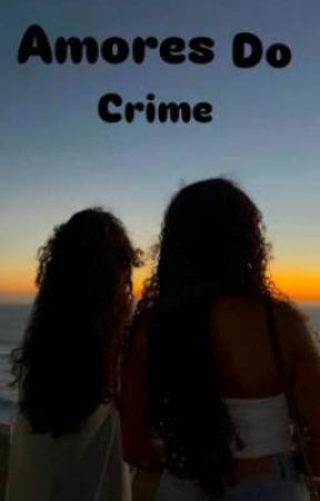 AMORES DO CRIME !! by GabrielaNogueira317